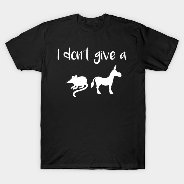 I Don't Give a Rat's Ass T-Shirt by DANPUBLIC